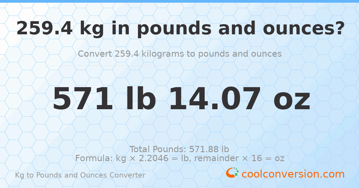 259.4 kg to lbs and oz — 259.4 kg = 571 lb 14.07 oz