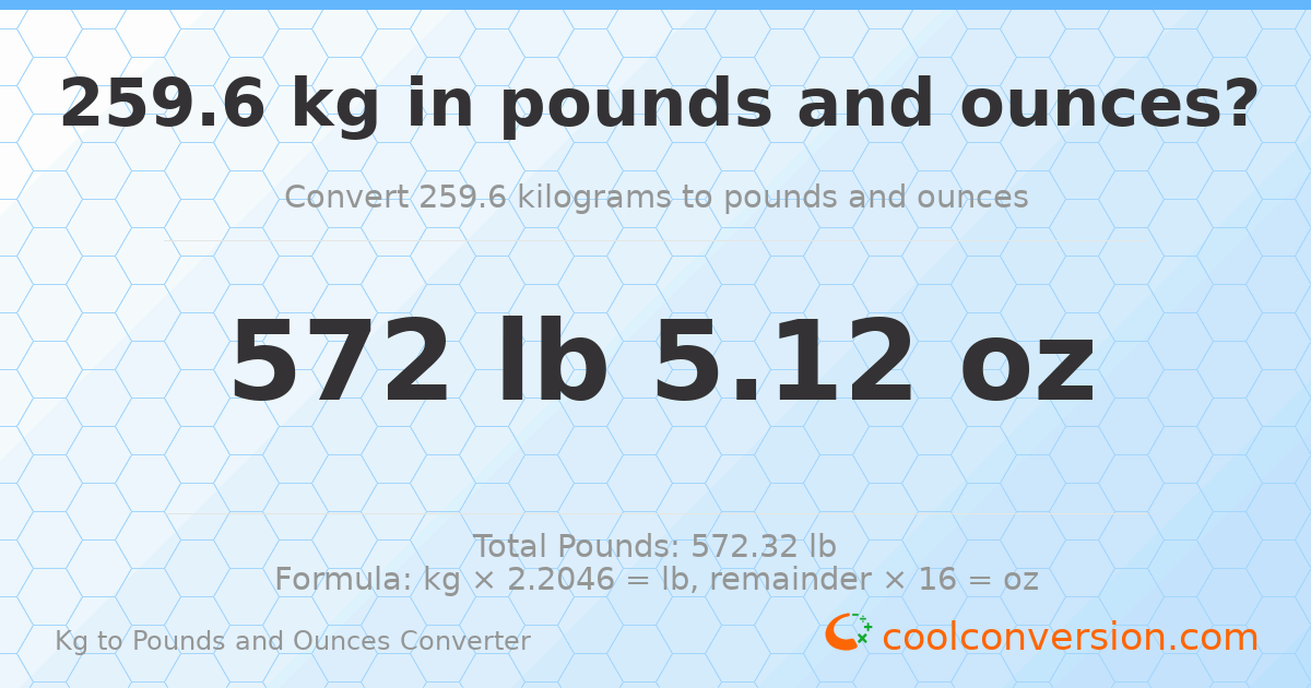 259.6 kg to lbs and oz — 259.6 kg = 572 lb 5.12 oz