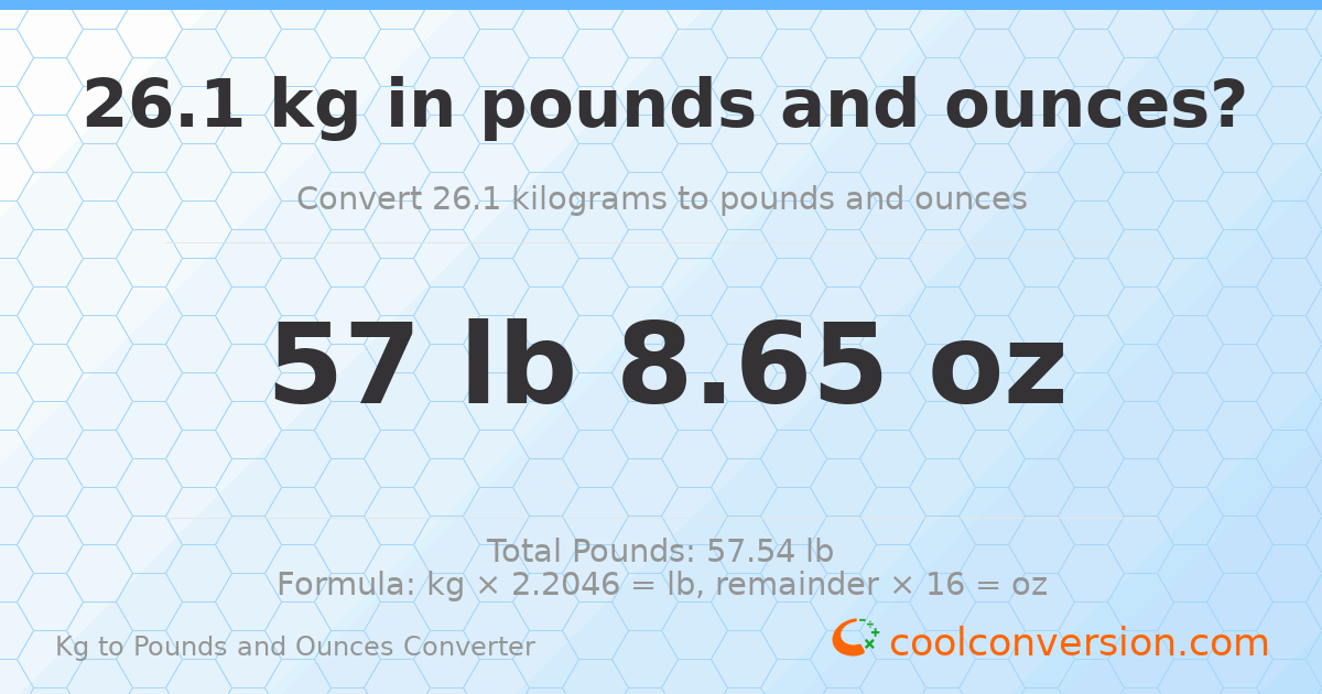 26.1 kg to lbs and oz — 26.1 kg = 57 lb 8.65 oz