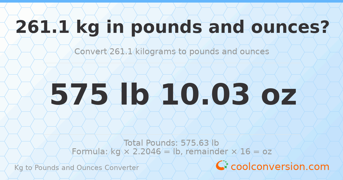 261.1 kg to lbs and oz — 261.1 kg = 575 lb 10.03 oz