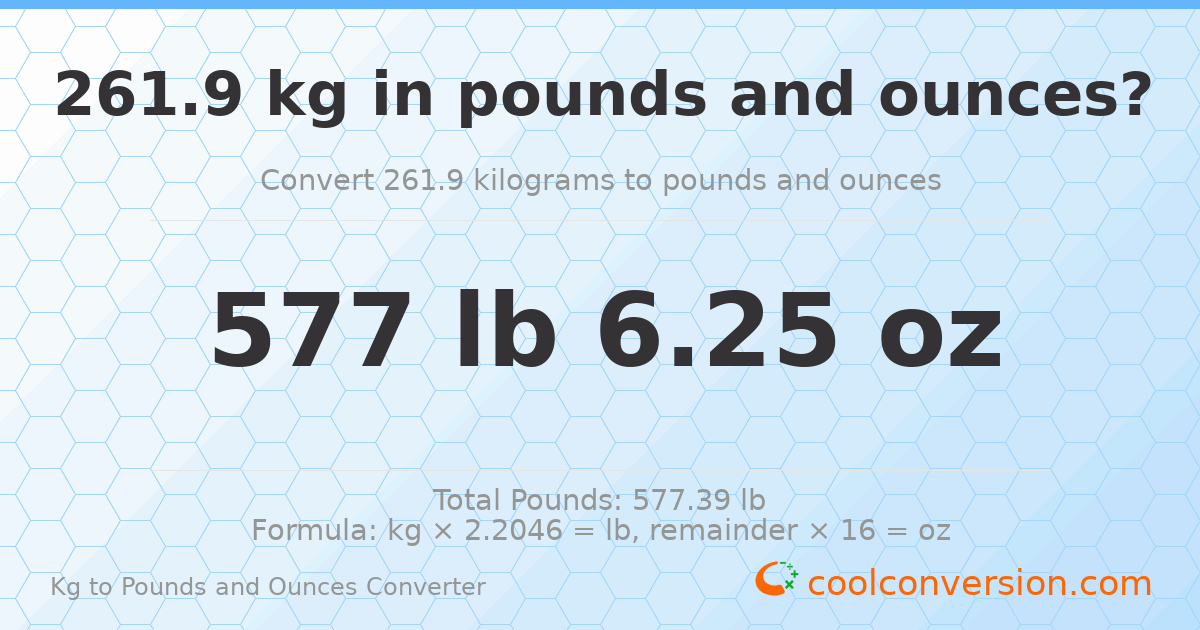 261.9 kg to lbs and oz — 261.9 kg = 577 lb 6.25 oz