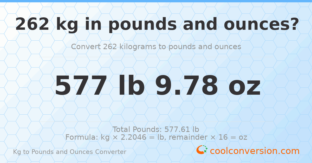 262 kg to lbs and oz — 262 kg = 577 lb 9.78 oz