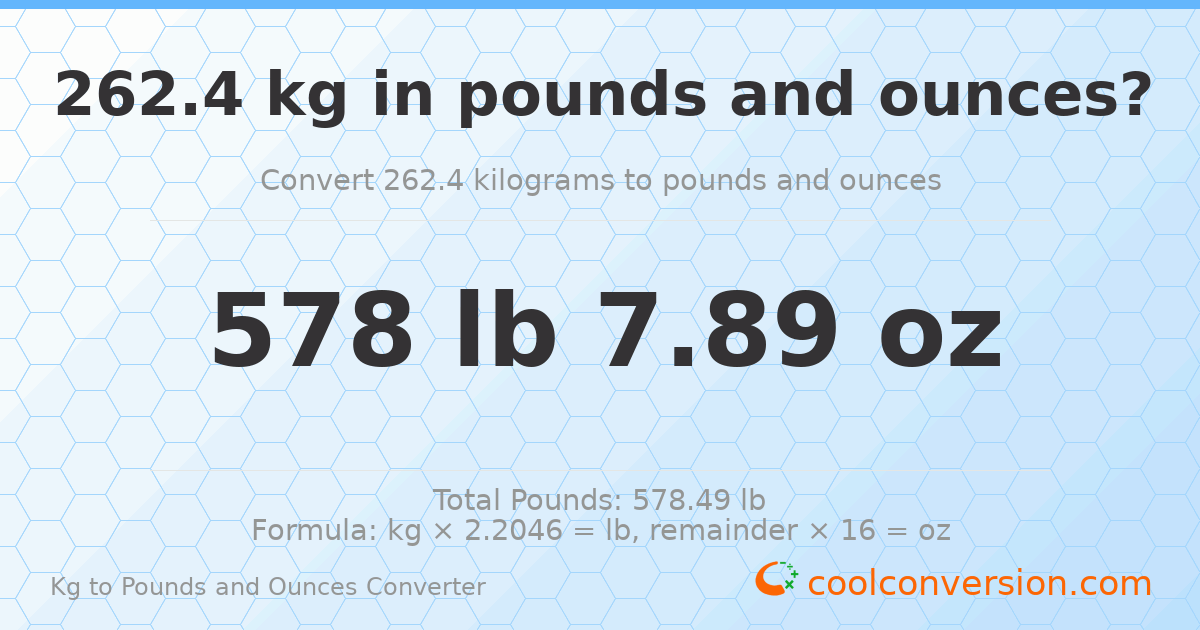 262.4 kg to lbs and oz — 262.4 kg = 578 lb 7.89 oz