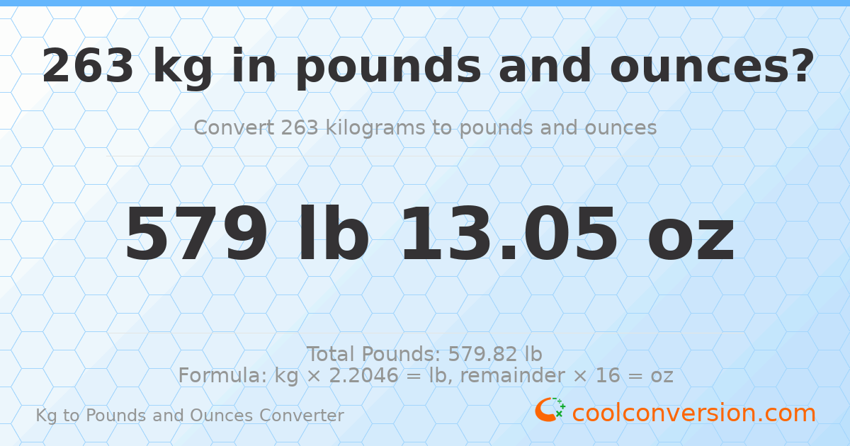263 kg to lbs and oz — 263 kg = 579 lb 13.05 oz