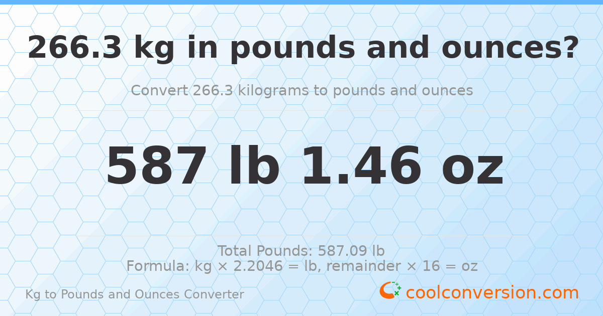 266.3 kg to lbs and oz — 266.3 kg = 587 lb 1.46 oz