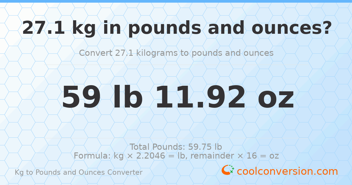 27.1 kg to lbs and oz — 27.1 kg = 59 lb 11.92 oz