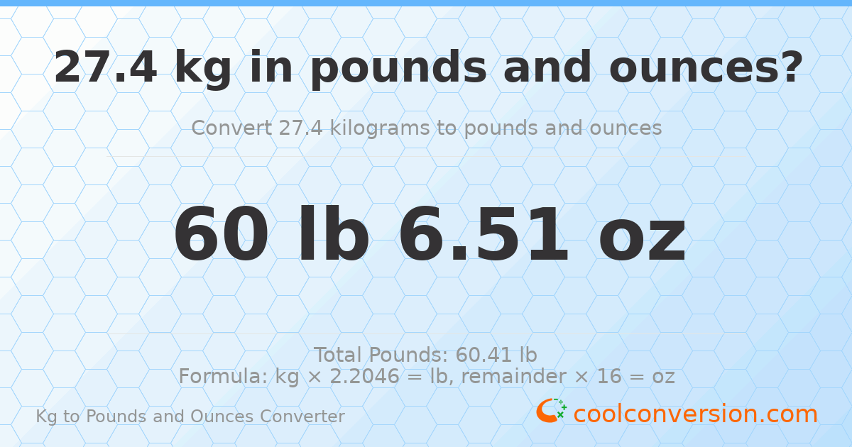 27.4 kg to lbs and oz — 27.4 kg = 60 lb 6.51 oz