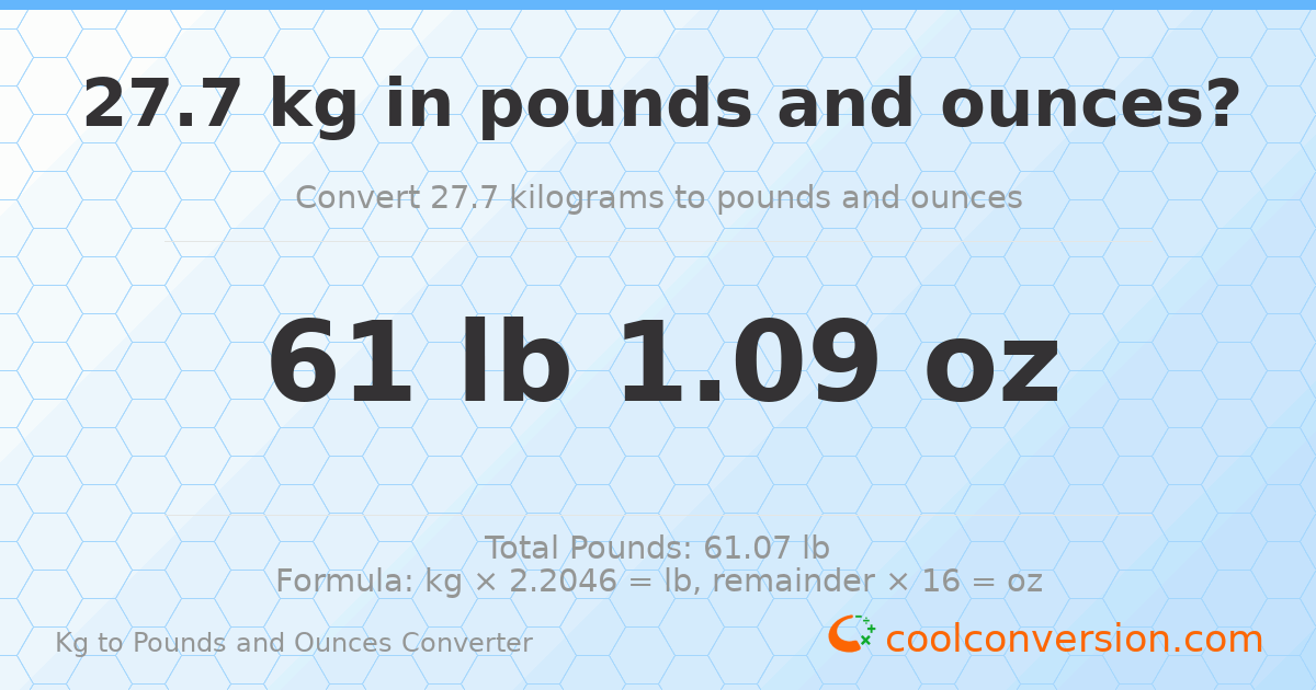 27.7 kg to lbs and oz — 27.7 kg = 61 lb 1.09 oz