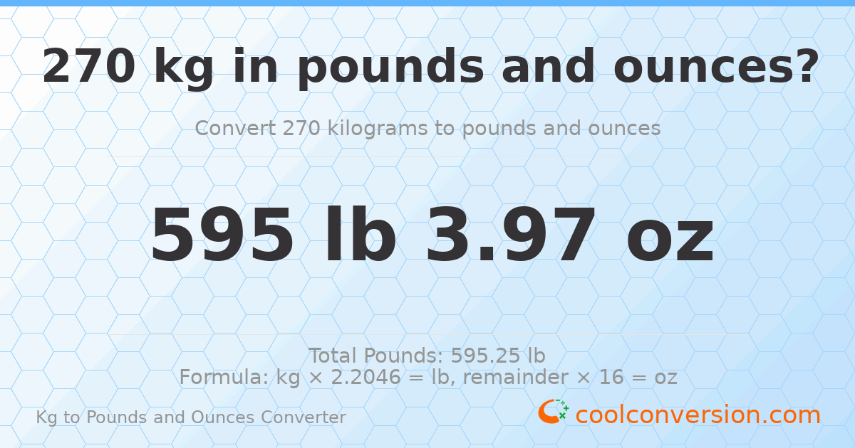 270 kg to lbs and oz — 270 kg = 595 lb 3.97 oz