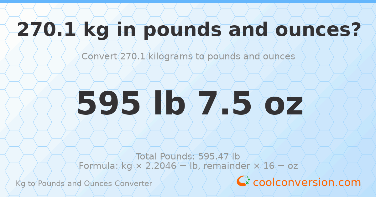 270.1 kg to lbs and oz — 270.1 kg = 595 lb 7.5 oz