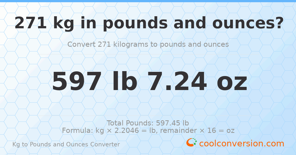 271 kg to lbs and oz — 271 kg = 597 lb 7.24 oz