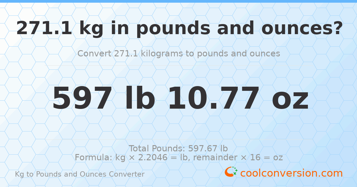 271.1 kg to lbs and oz — 271.1 kg = 597 lb 10.77 oz