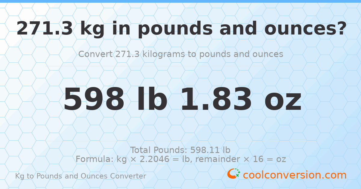 271.3 kg to lbs and oz — 271.3 kg = 598 lb 1.83 oz