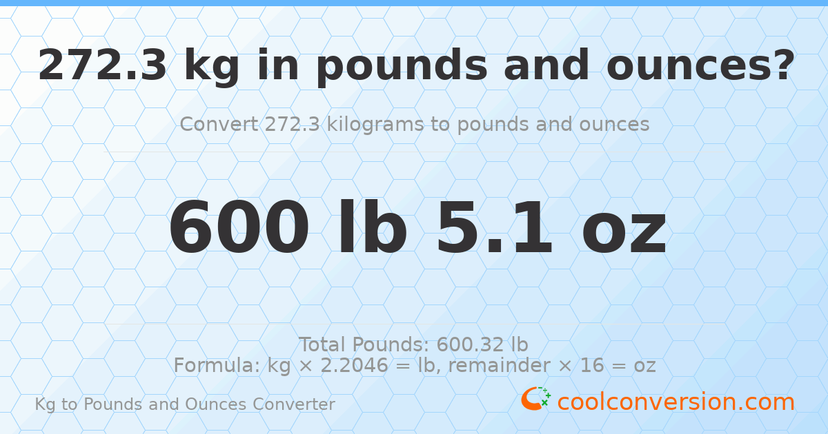 272.3 kg to lbs and oz — 272.3 kg = 600 lb 5.1 oz