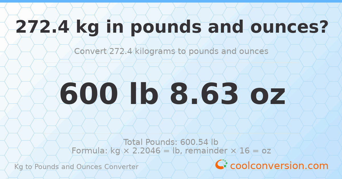 272.4 kg to lbs and oz — 272.4 kg = 600 lb 8.63 oz