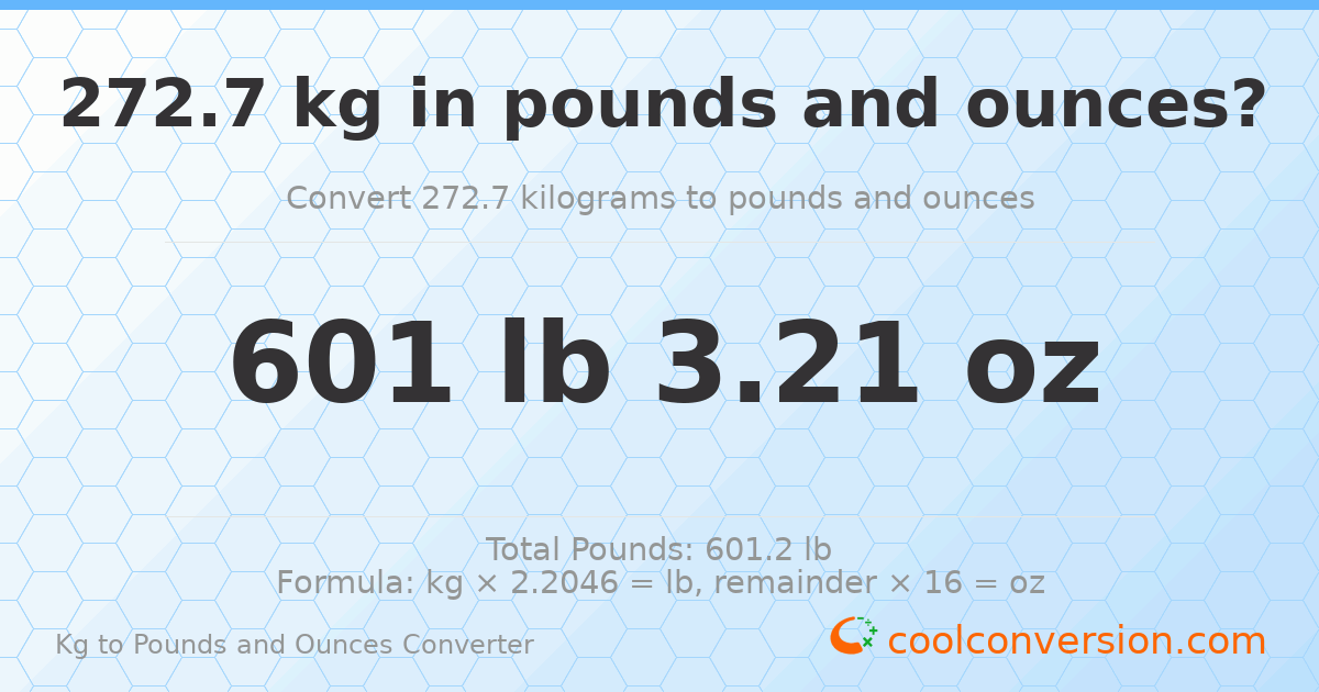 272.7 kg to lbs and oz — 272.7 kg = 601 lb 3.21 oz