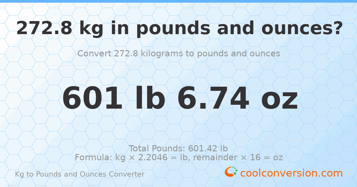 272.8 kg to lbs and oz — 272.8 kg = 601 lb 6.74 oz