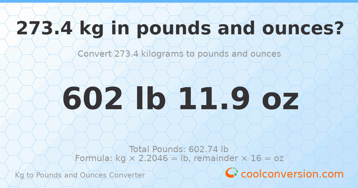 273.4 kg to lbs and oz — 273.4 kg = 602 lb 11.9 oz