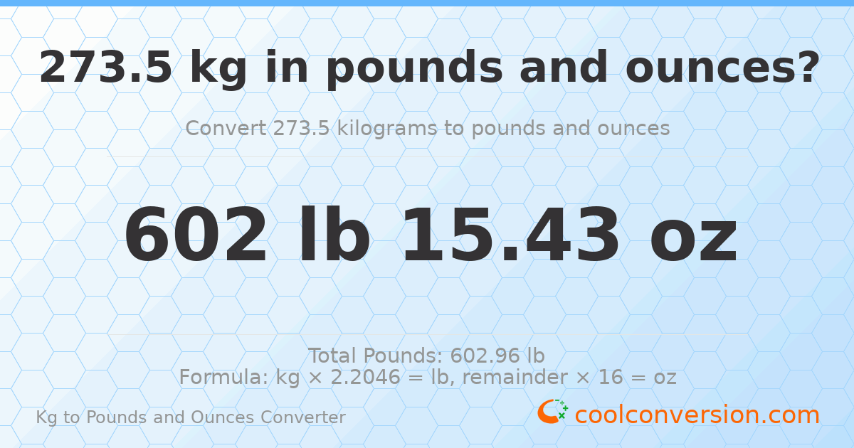 273.5 kg to lbs and oz — 273.5 kg = 602 lb 15.43 oz
