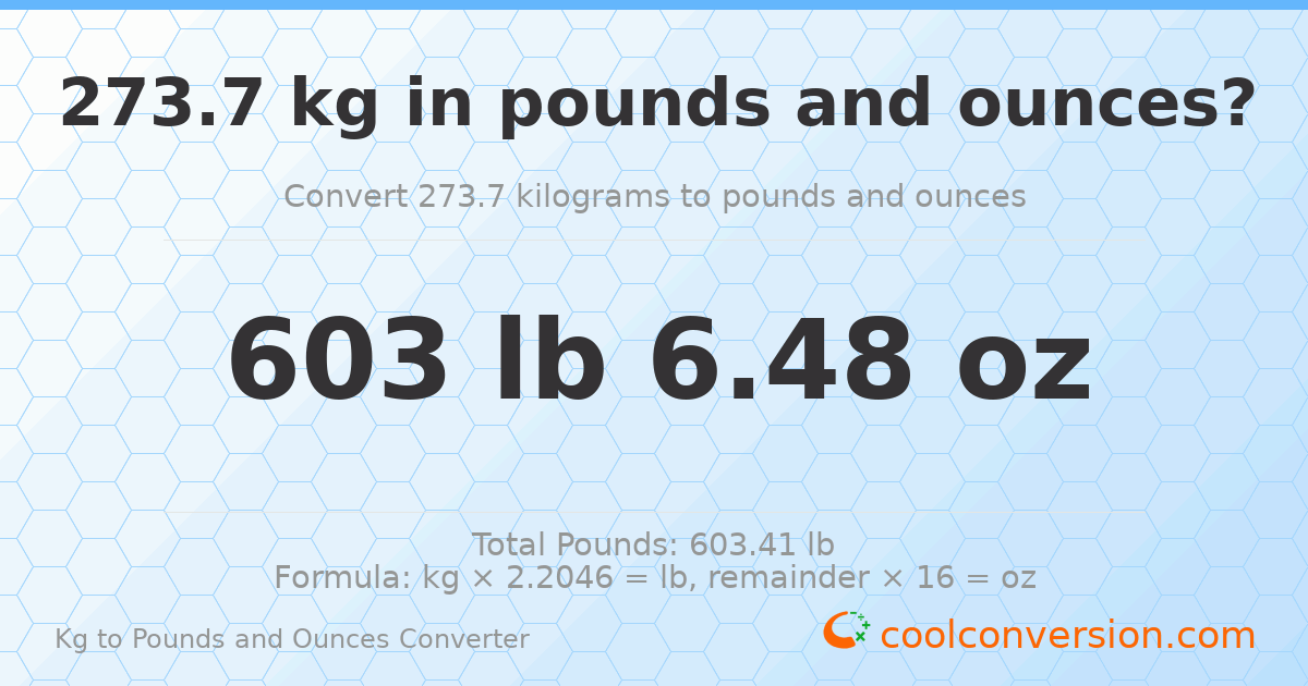 273.7 kg to lbs and oz — 273.7 kg = 603 lb 6.48 oz