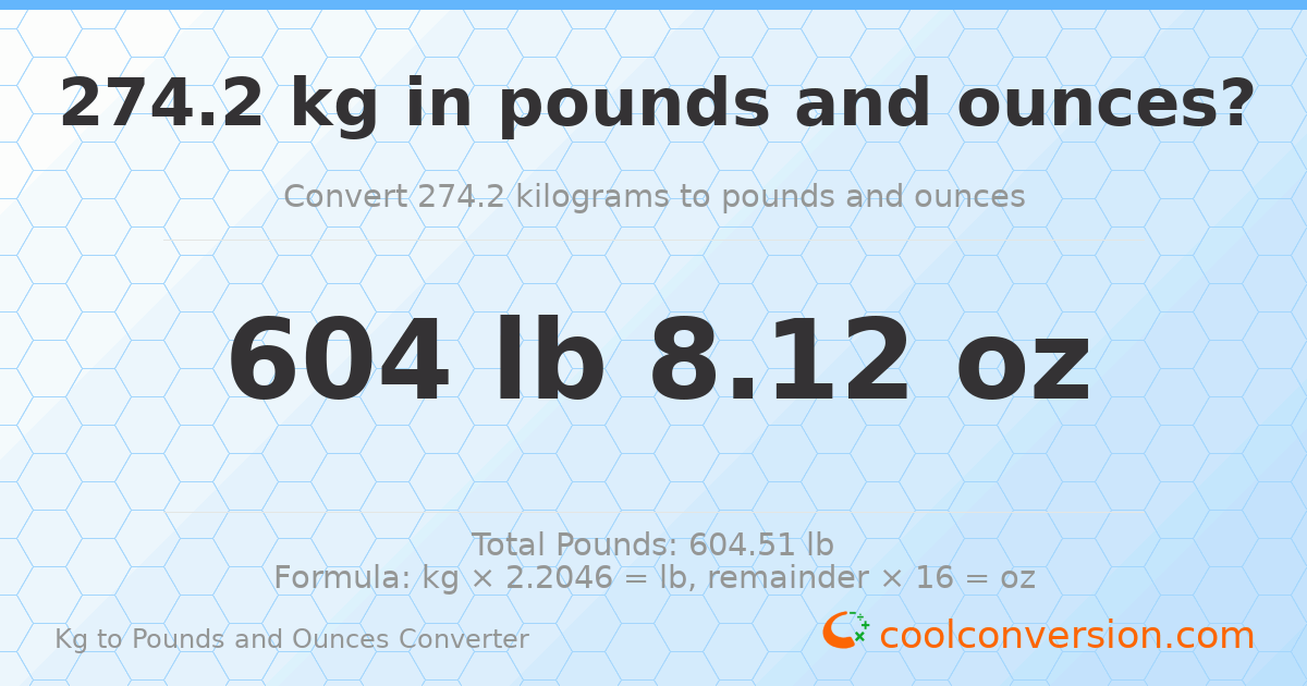 274.2 kg to lbs and oz — 274.2 kg = 604 lb 8.12 oz