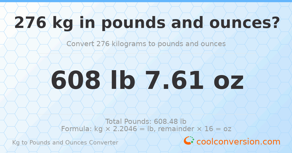 276 kg to lbs and oz — 276 kg = 608 lb 7.61 oz