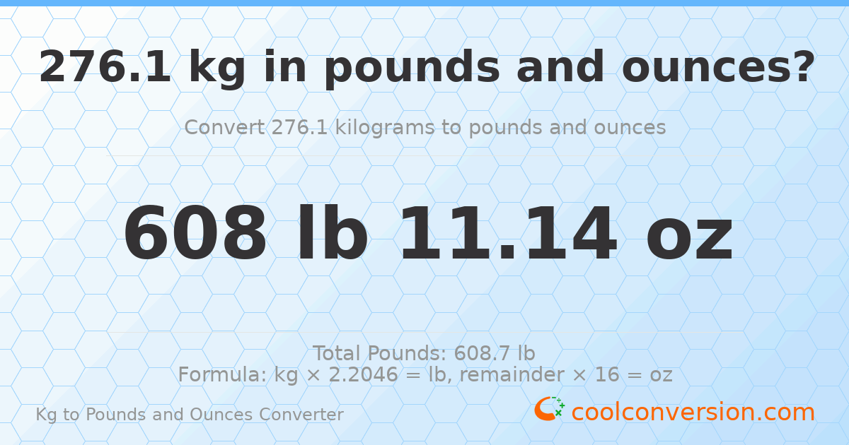 276.1 kg to lbs and oz — 276.1 kg = 608 lb 11.14 oz