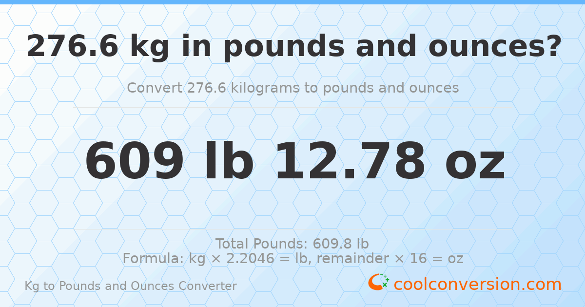 276.6 kg to lbs and oz — 276.6 kg = 609 lb 12.78 oz