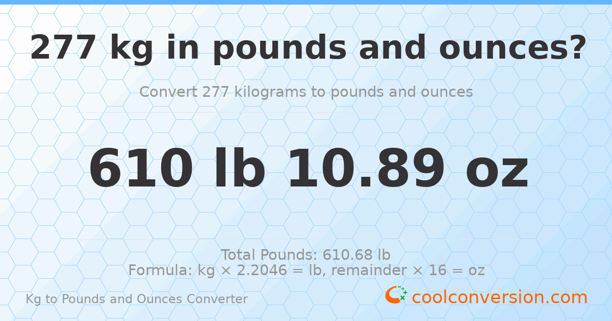 277 kg to lbs and oz — 277 kg = 610 lb 10.89 oz