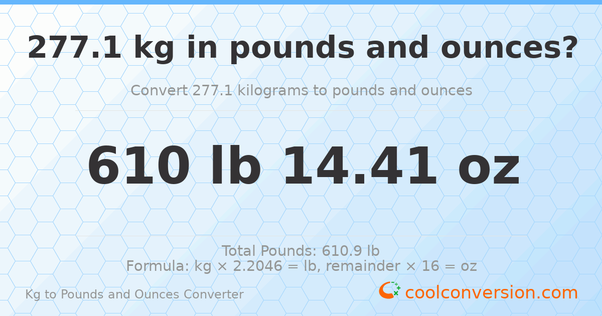 277.1 kg to lbs and oz — 277.1 kg = 610 lb 14.41 oz