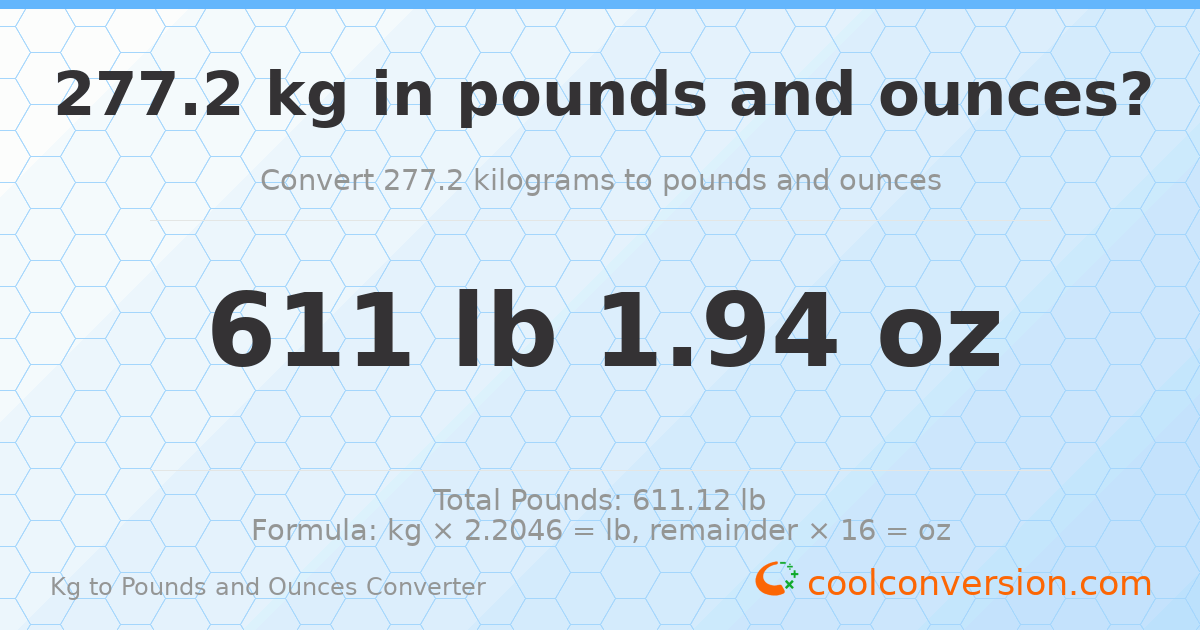 277.2 kg to lbs and oz — 277.2 kg = 611 lb 1.94 oz