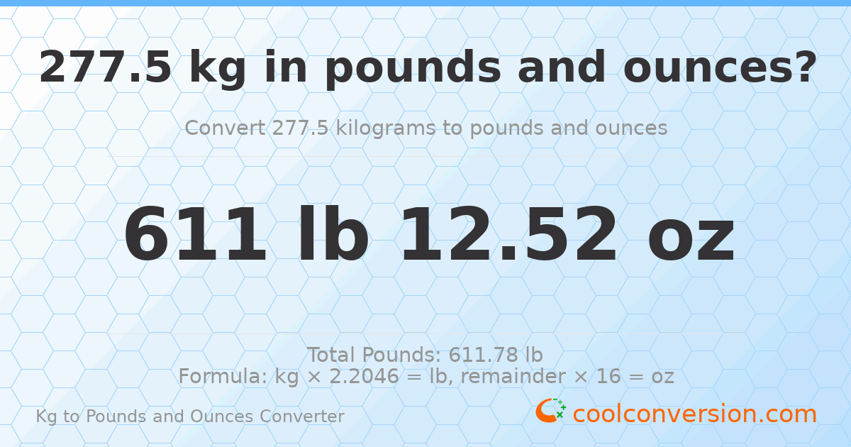 277.5 kg to lbs and oz — 277.5 kg = 611 lb 12.52 oz