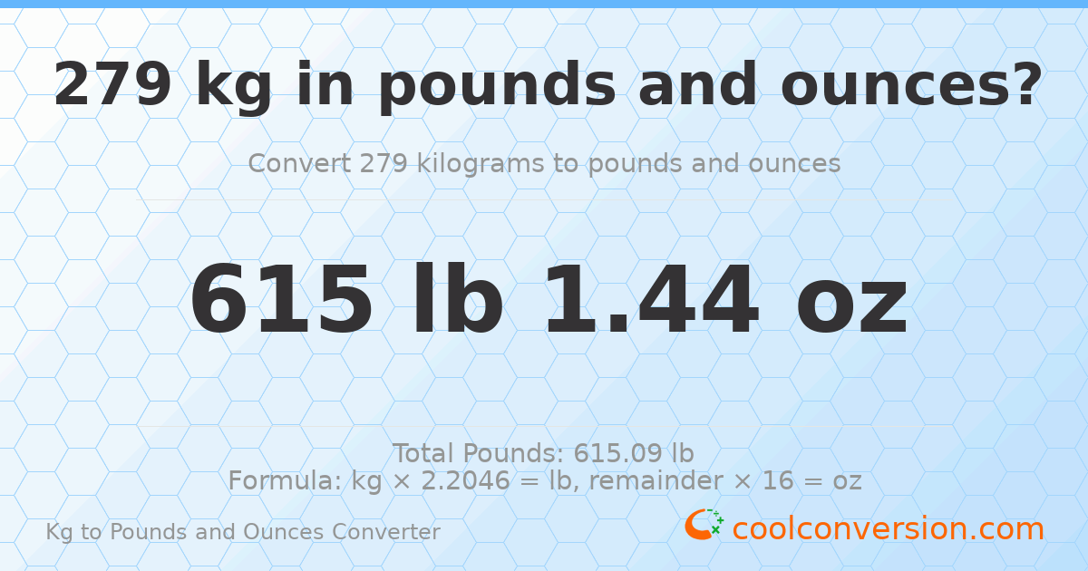 279 kg to lbs and oz — 279 kg = 615 lb 1.44 oz