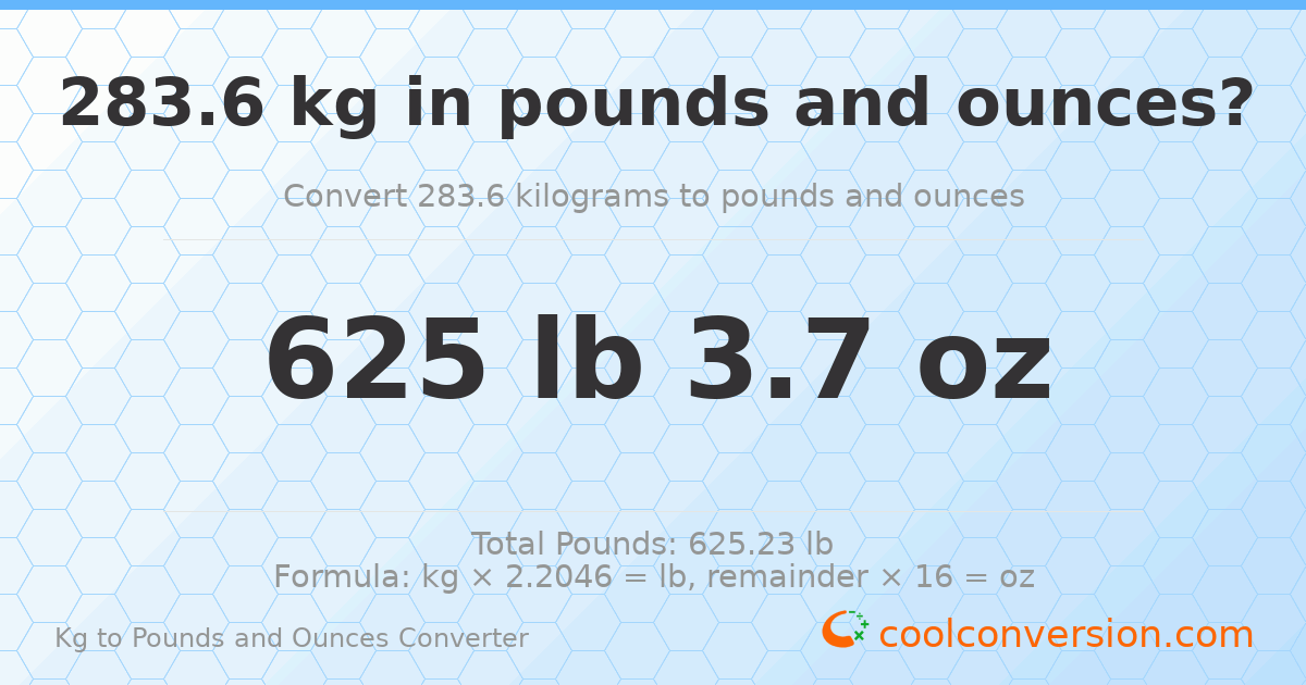 283.6 kg to lbs and oz — 283.6 kg = 625 lb 3.7 oz