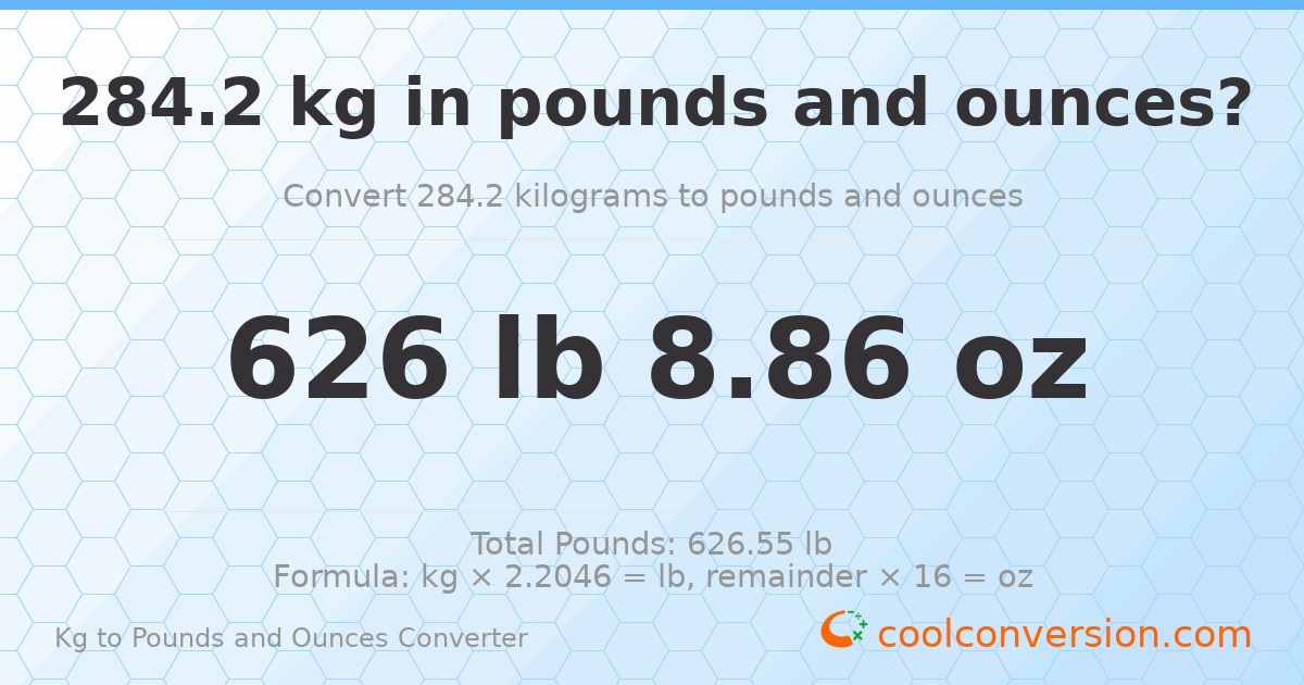 284.2 kg to lbs and oz — 284.2 kg = 626 lb 8.86 oz