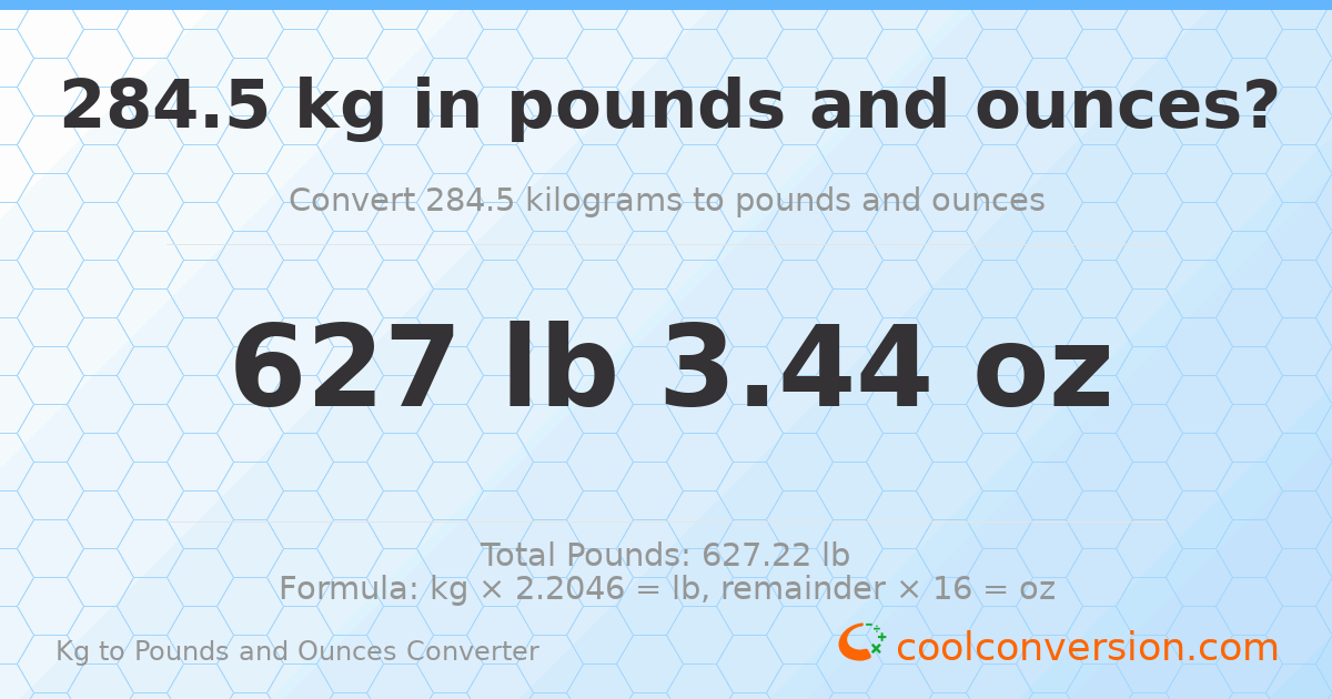 284.5 kg to lbs and oz — 284.5 kg = 627 lb 3.44 oz