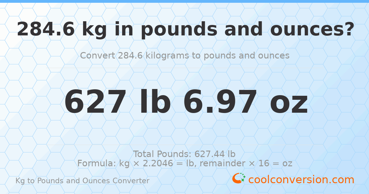284.6 kg to lbs and oz — 284.6 kg = 627 lb 6.97 oz
