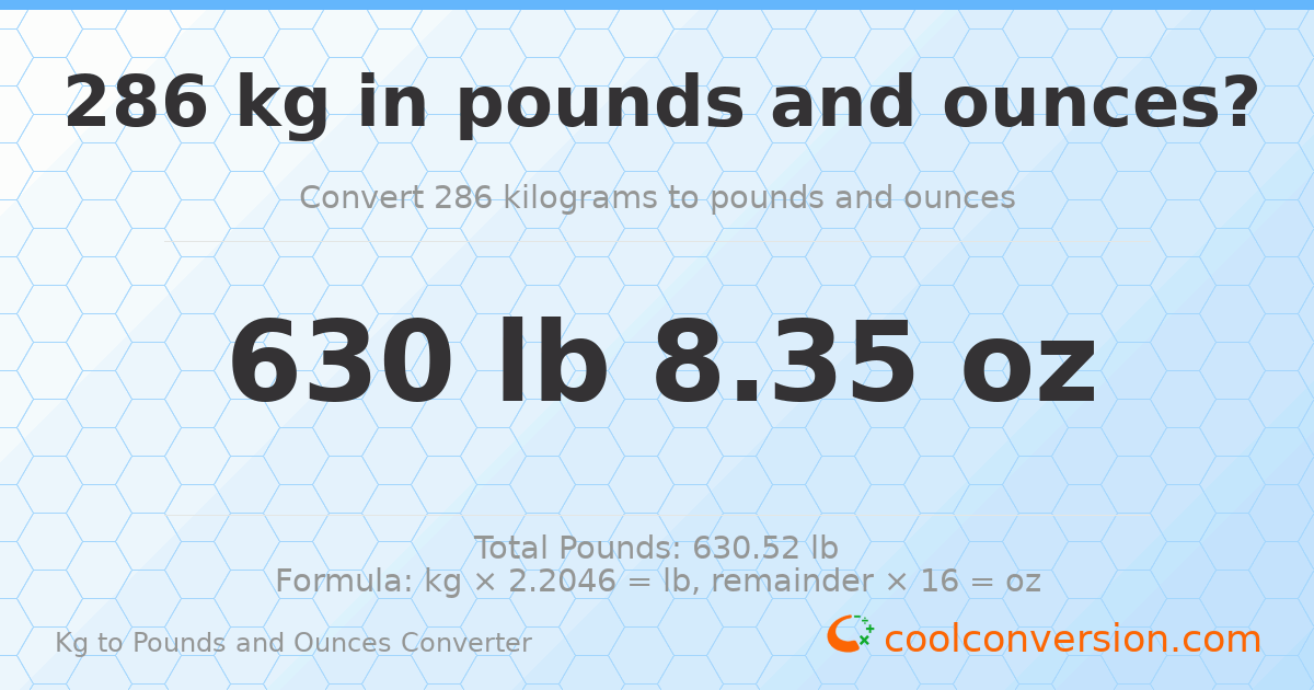 286 kg to lbs and oz — 286 kg = 630 lb 8.35 oz