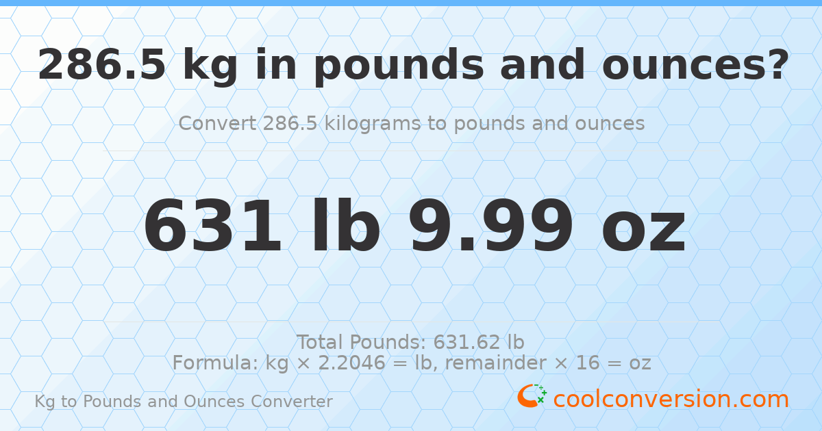 286.5 kg to lbs and oz — 286.5 kg = 631 lb 9.99 oz