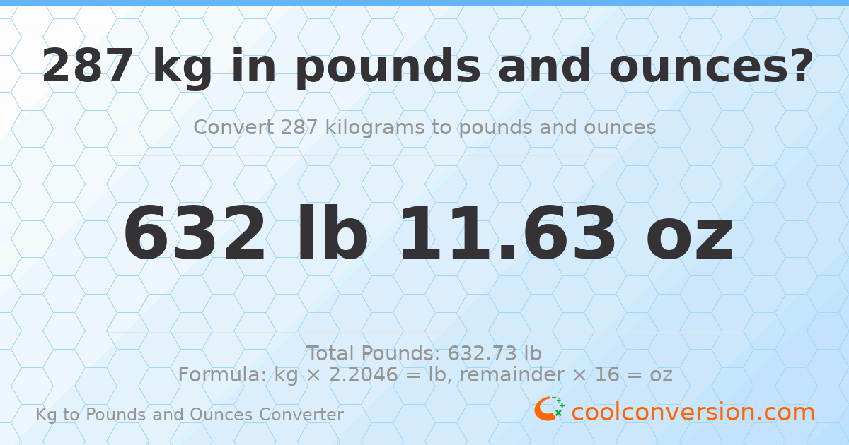 287 kg to lbs and oz — 287 kg = 632 lb 11.63 oz