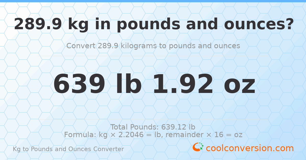 289.9 kg to lbs and oz — 289.9 kg = 639 lb 1.92 oz