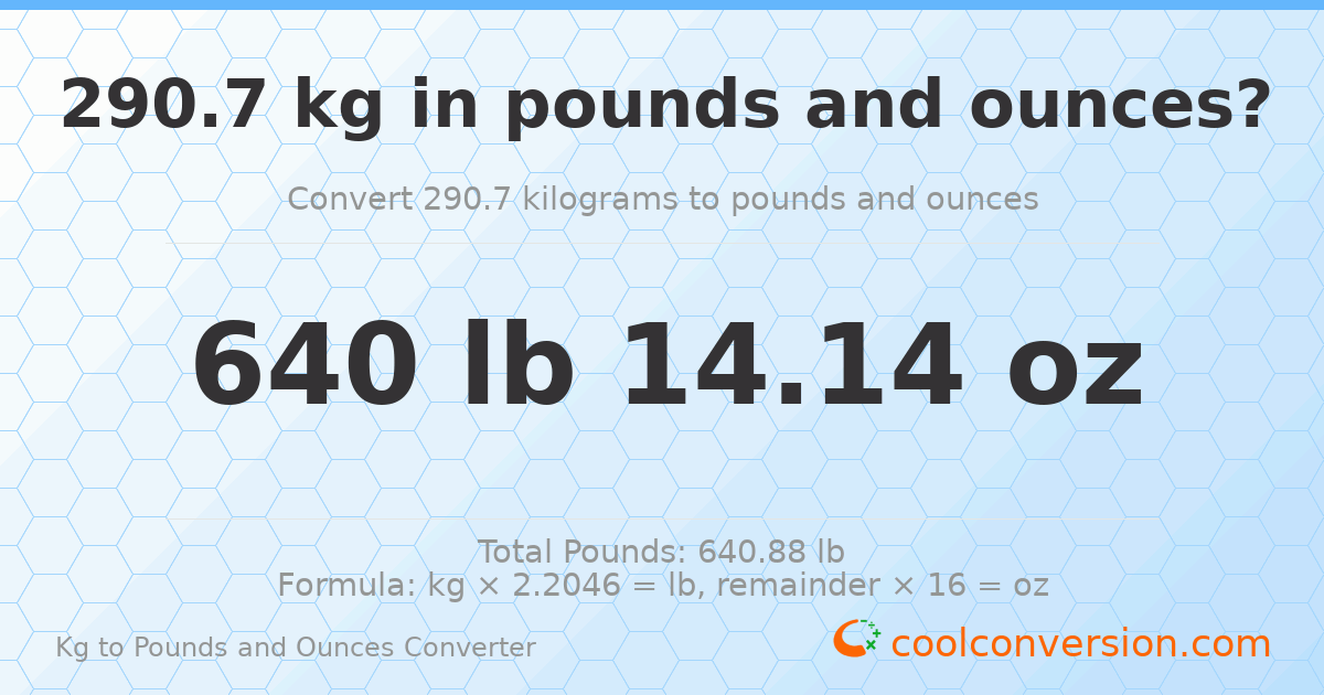 290.7 kg to lbs and oz — 290.7 kg = 640 lb 14.14 oz