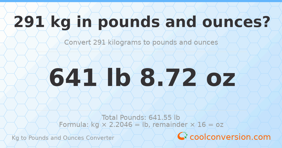 291 kg to lbs and oz — 291 kg = 641 lb 8.72 oz