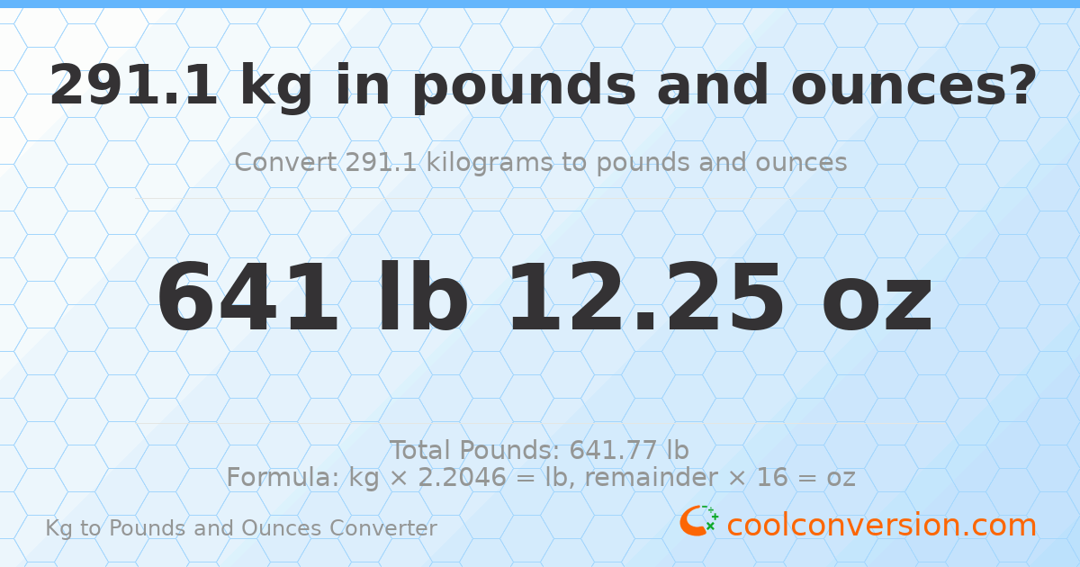 291.1 kg to lbs and oz — 291.1 kg = 641 lb 12.25 oz