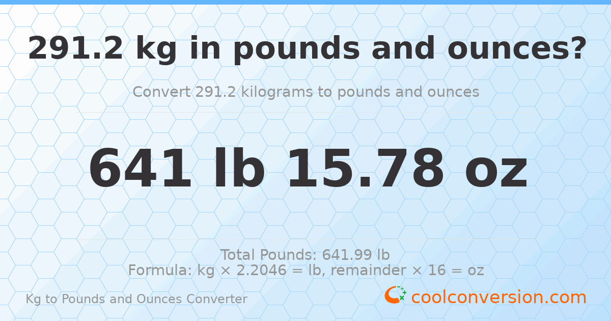 291.2 kg to lbs and oz — 291.2 kg = 641 lb 15.78 oz