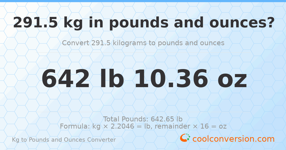 291.5 kg to lbs and oz — 291.5 kg = 642 lb 10.36 oz