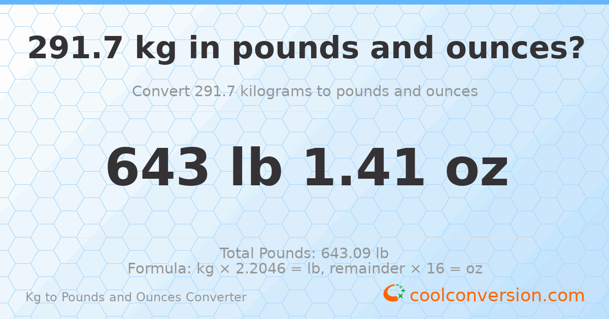 291.7 kg to lbs and oz — 291.7 kg = 643 lb 1.41 oz