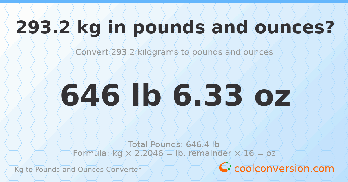 293.2 kg to lbs and oz — 293.2 kg = 646 lb 6.33 oz