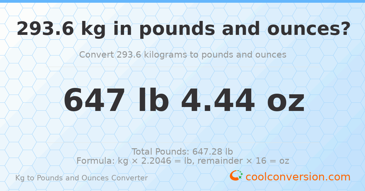 293.6 kg to lbs and oz — 293.6 kg = 647 lb 4.44 oz