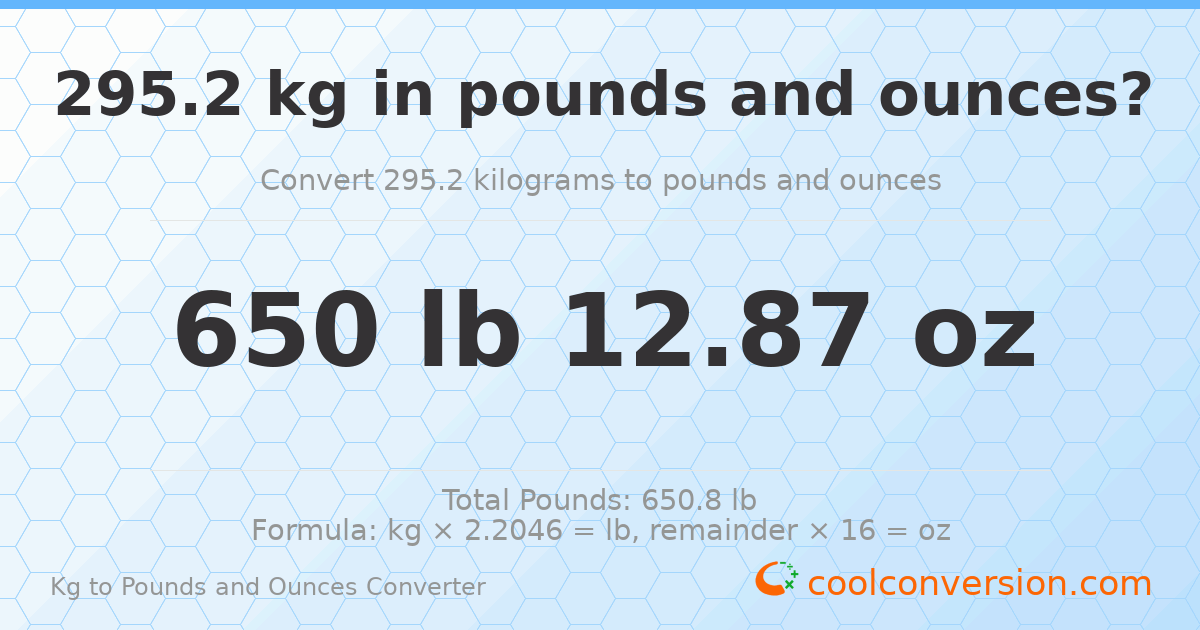 295.2 kg to lbs and oz — 295.2 kg = 650 lb 12.87 oz